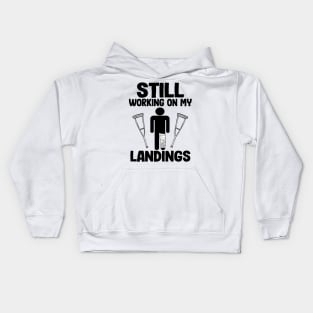 Still Working On My Landings Broken Leg Surgery Recovery Kids Hoodie